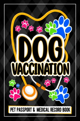 Dog Vaccination Record; Pet Passport And Medical Record Book:: dog vaccination record log book Puppies Vaccine Log Book, Dog Health Notebook, Dog ... Reminder Book, 120 Pages 6"x9" INCHES Paperback  August 30, 2021