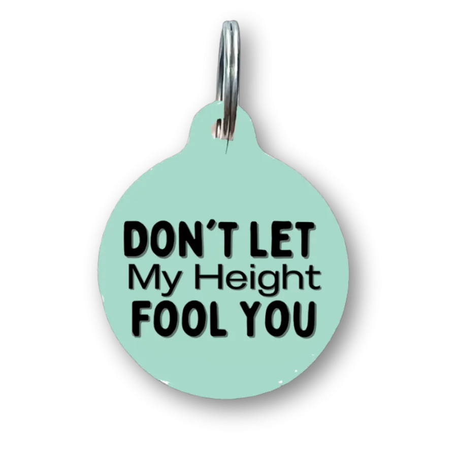 Don't Let My Height Fool You Funny Dog Tag
