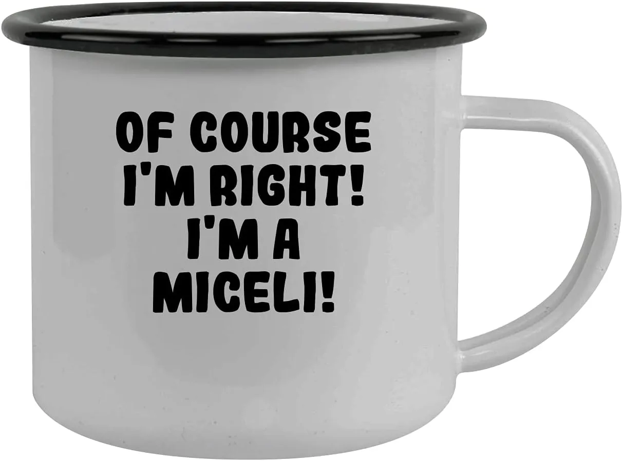 Of Course I'm Right! I'm A Miceli! - Stainless Steel 12Oz Camping Mug, Black